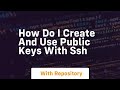 How Do I Create And Use Public Keys With Ssh
