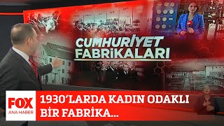 1930’larda kadın odaklı bir fabrika... 28 Ekim 2022 Selçuk Tepeli ile FOX Ana Ha