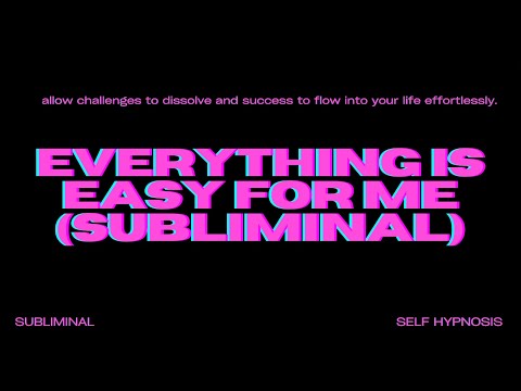 Everything Is Easy for Me (Subliminal) – Manifest a Life of Effortless Success & Flow
