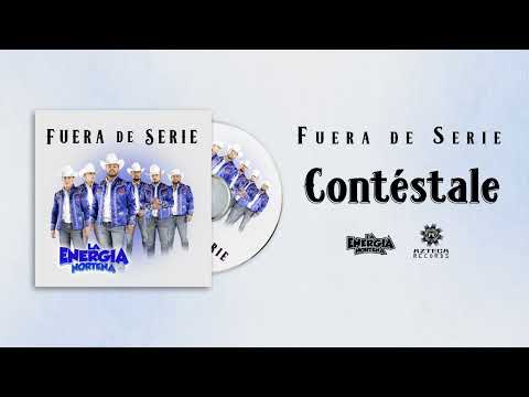 La Energía Norteña - Contéstale - Fuera De Serie (Audio)