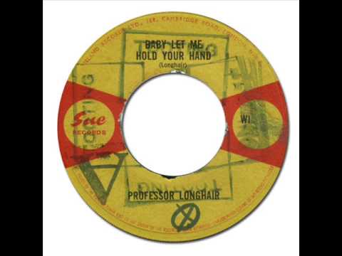 PROFESSOR LONGHAIR - Baby Let Me Hold Your Hand [Sue WI-397] 1965 (1957)