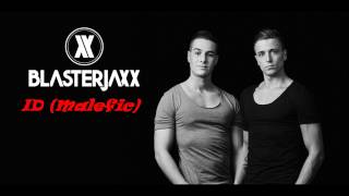 Blasterjaxx - ID (Malefic)