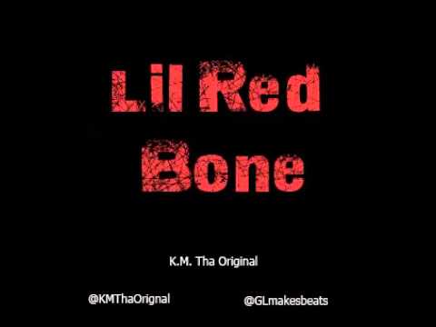 Lil Red Bone (Prod By GL)  - K.M. Tha Original