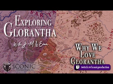 Exploring Glorantha - Episode 43: Why We Love Glorantha