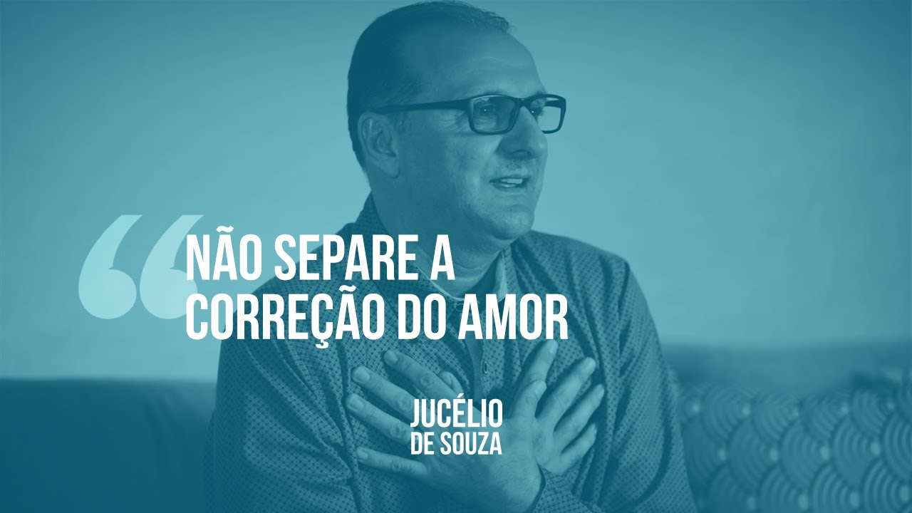 IMPARTINDO O CORAÇÃO - Não separe a correção do amor