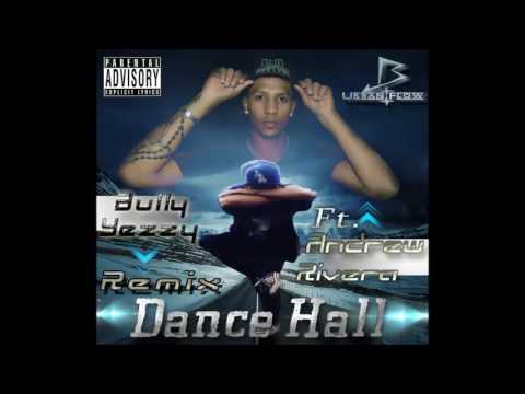 Andrew Rivera Ft Bully Yeezy  - Dance Hall (Oficial Video ).mp3