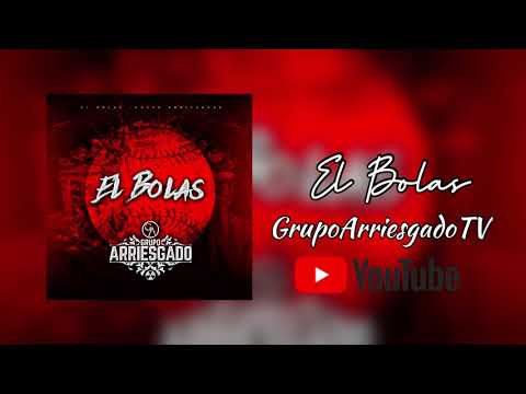 El Bolas - Grupo Arriesgado - CORRIDOS 2021