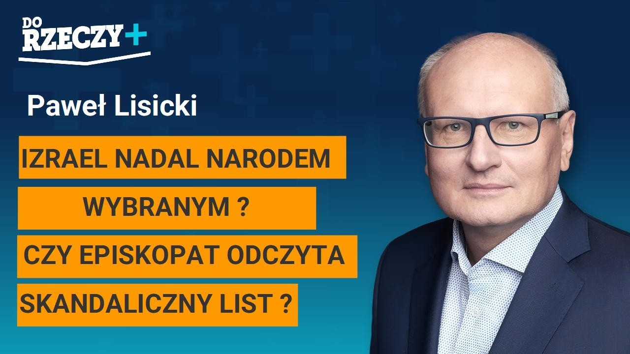 "Izrael nadal narodem wybranym? Czy Episkopat odczyta skandaliczny list? P. Lisicki"