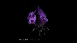 Big Scary - Phil Collins (Not Art LP | 2013)