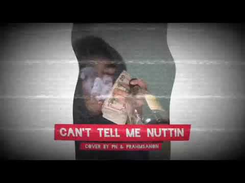 FIIXD X 1MILL - CAN'T TELL ME NUTTIN' ft. DIAMOND, 19HUNNID & 1-FLOW 💸| Cover By PN x Prahm Sanon