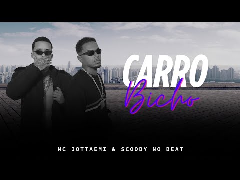 CARRO BICHO - SCOOBY NO BEAT E MC JOTTAEMI