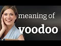Voodoo Meaning Of VOODOO