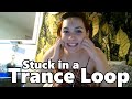 Stuck In A Trance Loop