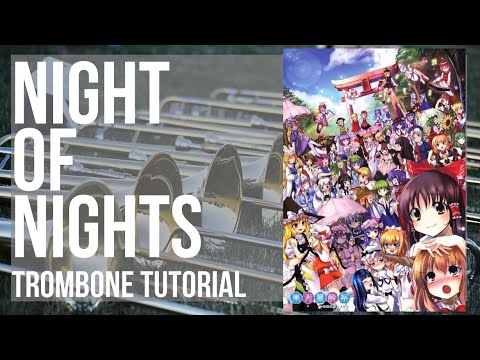 How to play Night of Nights (Touhou) by beatMARIO on Trombone (Tutorial)