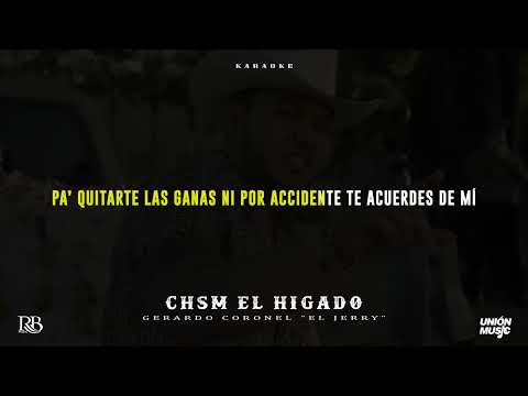 Gerardo Coronel "El Jerry" - CHSM El Higado [Karaoke]