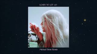 Kesha - Learn To Let Go (Michael Brun Remix)