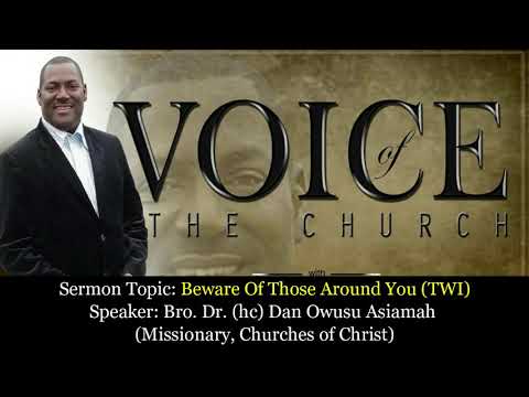 Bro. Dr. Dan Owusu Asiamah - Beware Of Those Around You (Audio Sermon)