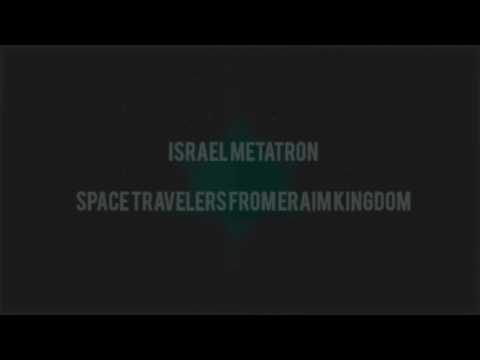 Israel Metatron - Space travelers from Eraim Kingdom