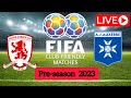 🔴 LIVE: Middlesbrough vs Auxerre, Pre-season International Friendly Match 2023.