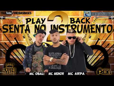 MC MENOR E MC ARPA E MC OBALI,,SENTA NO INSTRUMENTO,,PLAYBACK OFICIAL