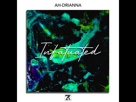 Ah-Drianna - Infatuated (Prod. by ZihKing)