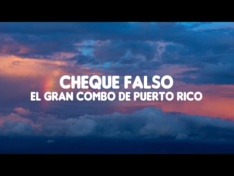 Cheque falso - El Gran Combo de Puerto Rico (letra)