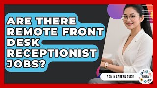 Are There Remote Front Desk Receptionist Jobs - Admin Career Guide