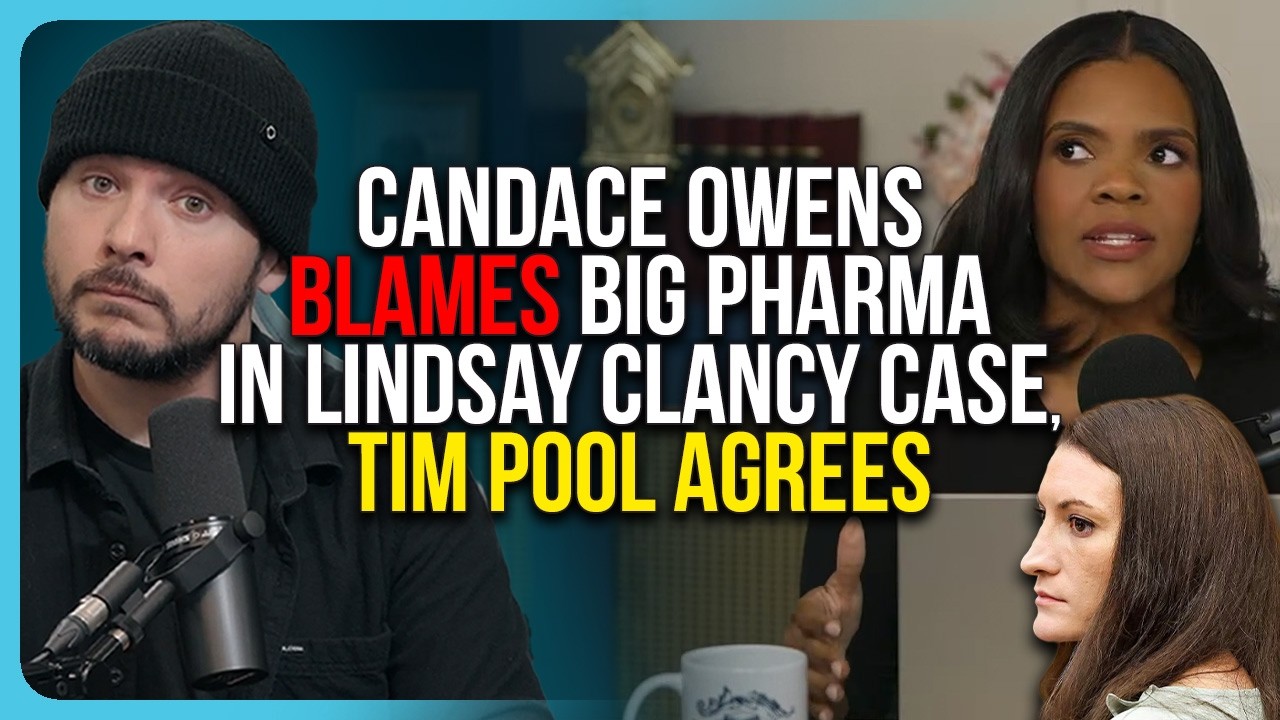 Candace Owens BLAMES Big Pharma In Lindsay Clancy Case, Tim Pool AGREES