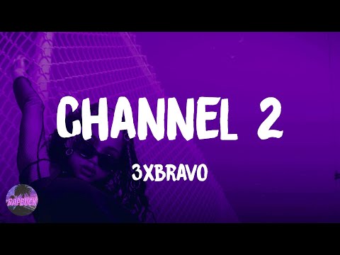 3xbravo - Channel 2 (feat. Slimelife Shawty) (lyrics)