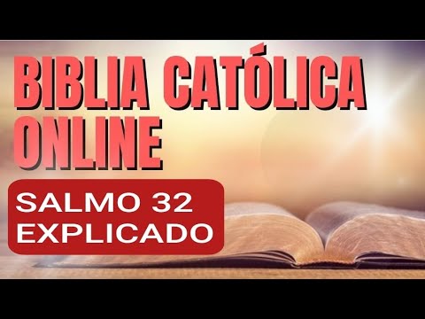 BIBLIA CATÓLICA ONLINE.  SALMO 32 EXPLICADO.