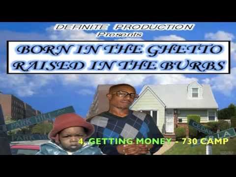4. GETTING MONEY - 730 CAMP (Born In The Ghetto Raised In The Burbs) Mixtape