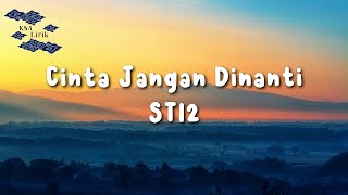 Download lagu ST12 - Cinta Jangan Dinanti (Lirik Video) mp3