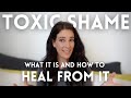 Toxic Shame What It Is And How To Heal From It