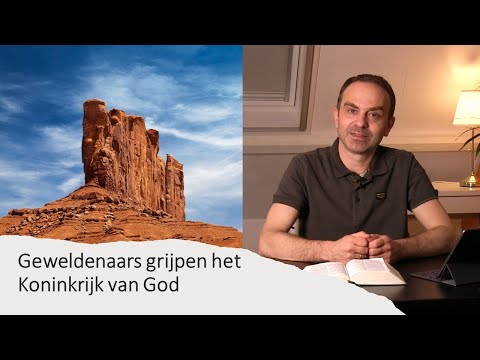 Geweldenaars grijpen het Koninkrijk van God