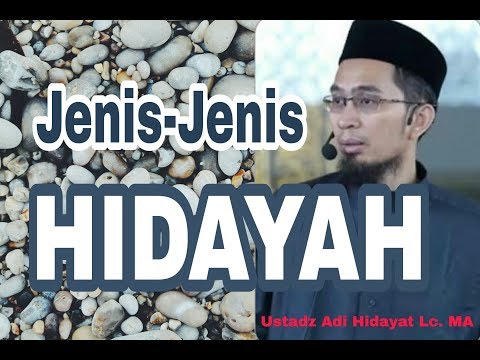 Jenis - jenis hidayah { ustadz Adi Hidayat lc ma }