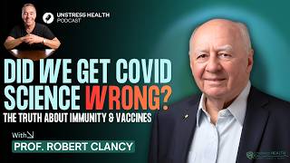 COVID, Immunity & The Truth We Missed – with Prof Robert Clancy