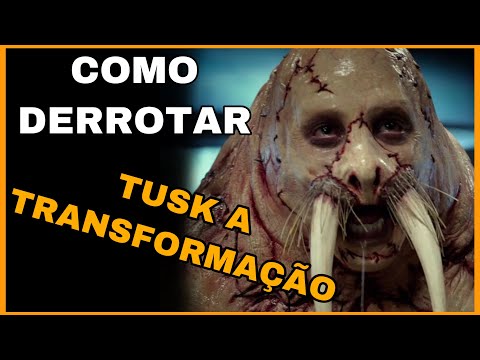 Como DERROTAR a morsa HUMANA em " TUSK A TRANSFORMAÇĀO " - DERROTANDO FILMES