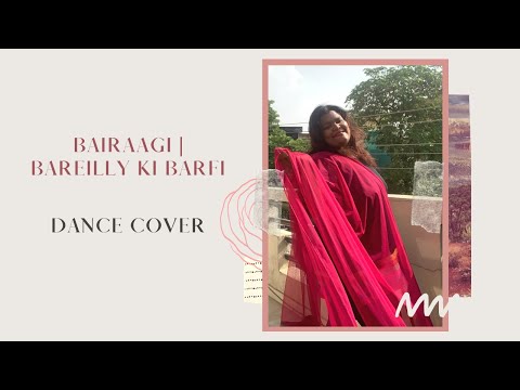 Bairaagi (Ft. Samira Koppikar) | Bareilly Ki Barfi | Dance Cover