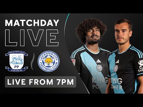 MATCHDAY LIVE! Preston North End vs. Leicester City