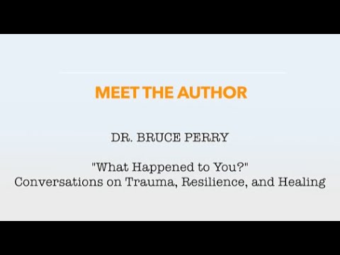 What Happened to You? with Dr  Bruce Perry