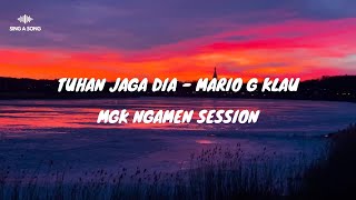 TUHAN JAGA DIA - MARIO G KLAU (LIRIK) MGK NGAMEN SESSION