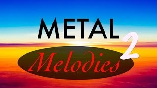 Epic & Beautiful Metal Melodies PART 2