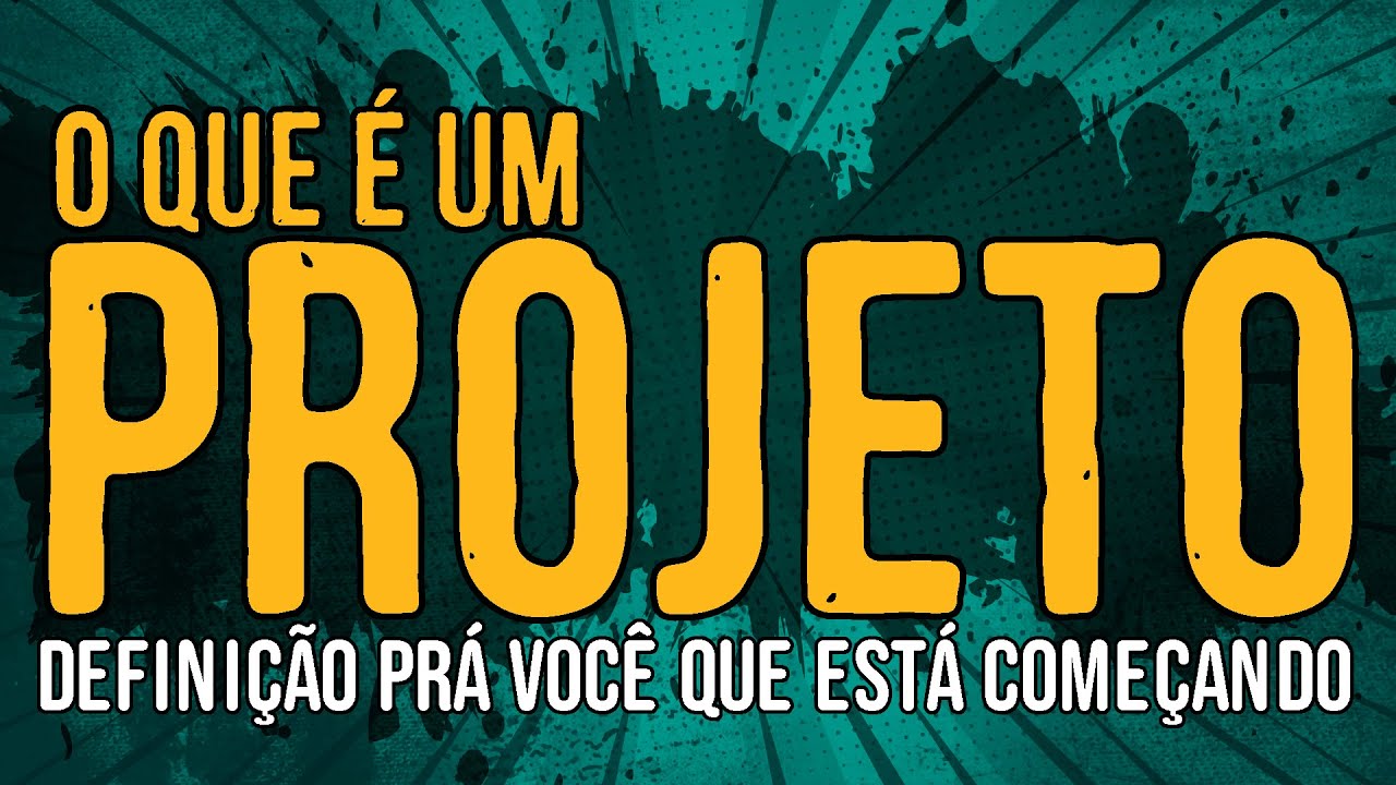 O Que é Um Projeto?