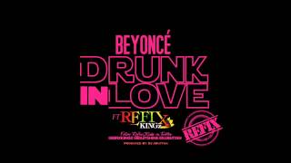 Beyonce Ft RefixKingz Drunk In Love Dancehall Refix