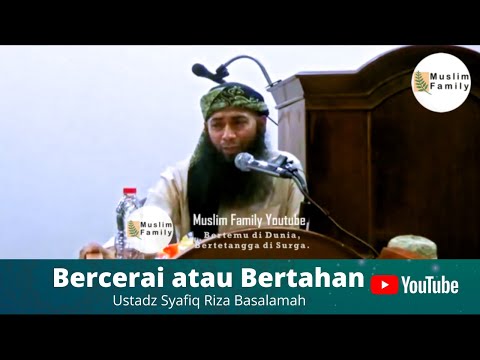 Bercerai atau Bertahan | Ustadz Syafiq Riza Basalamah