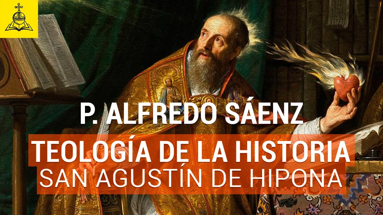 San Agustín y la Historia - P. Alfredo Sáenz