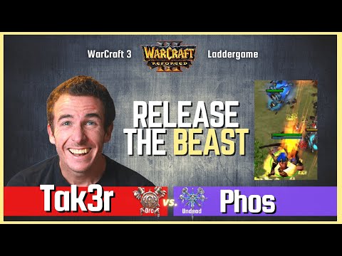 Release the BEAST  - "Tak3r vs Phos" - Orc vs Undead 🔴 Warcraft 3 Reforged