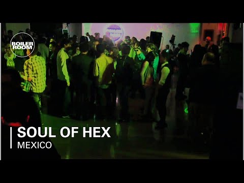 Soul of Hex Boiler Room Mexico City DJ Set