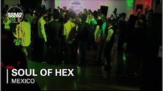 Soul of Hex Boiler Room Mexico City DJ Set