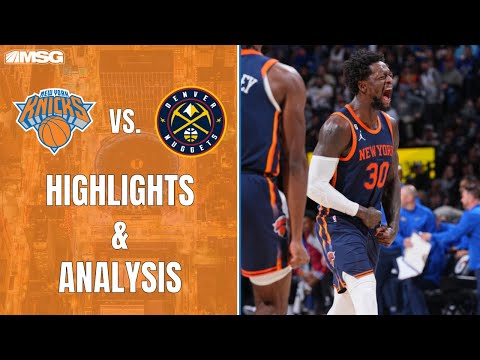 Randle Scores 34 in Tight Win Over Denver Nuggets | New York Knicks